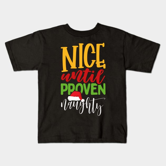 Nice Until Proven Naughty Kids T-Shirt by uncannysage